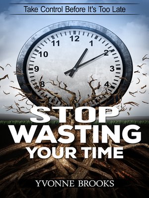 cover image of Stop Wasting Your Time